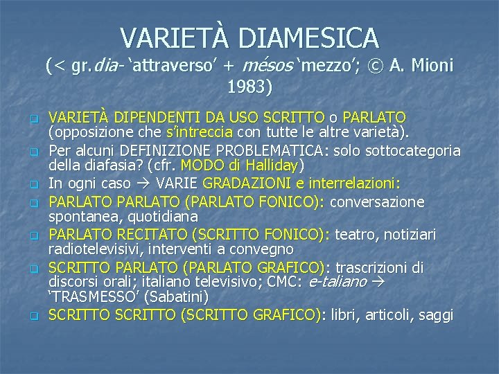 VARIETÀ DIAMESICA (< gr. dia- ‘attraverso’ + mésos ‘mezzo’; © A. Mioni 1983) q