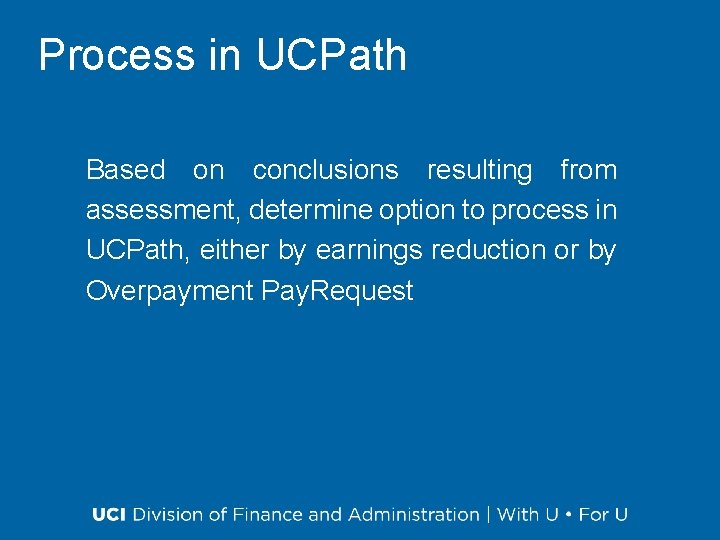 Process in UCPath Based on conclusions resulting from assessment, determine option to process in
