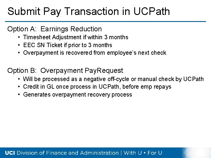 Submit Pay Transaction in UCPath Option A: Earnings Reduction • Timesheet Adjustment if within