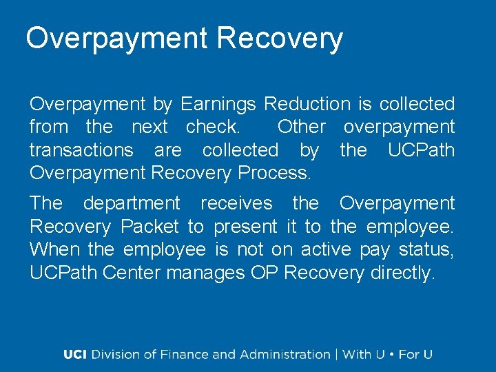 Overpayment Recovery Overpayment by Earnings Reduction is collected from the next check. Other overpayment