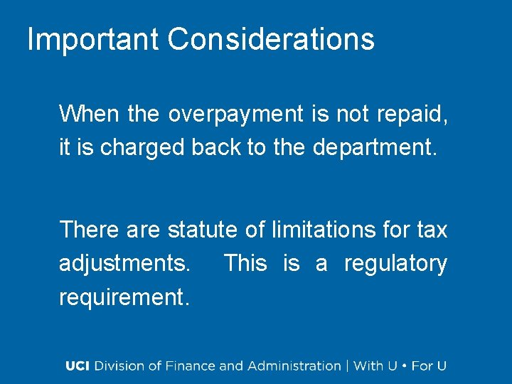 Important Considerations When the overpayment is not repaid, it is charged back to the