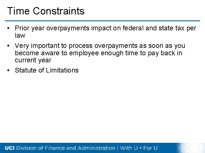 Time Constraints • Prior year overpayments impact on federal and state tax per law