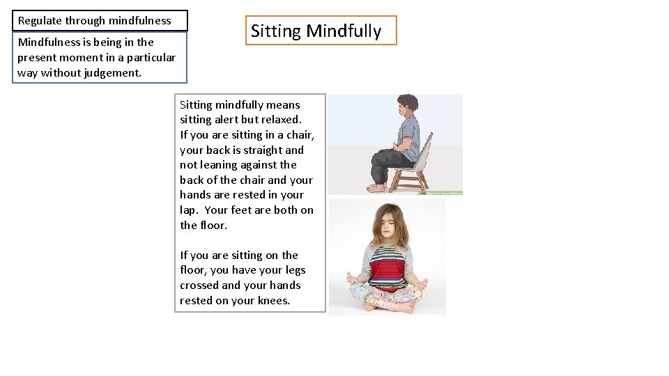 Regulate through mindfulness Mindfulness is being in the present moment in a particular way
