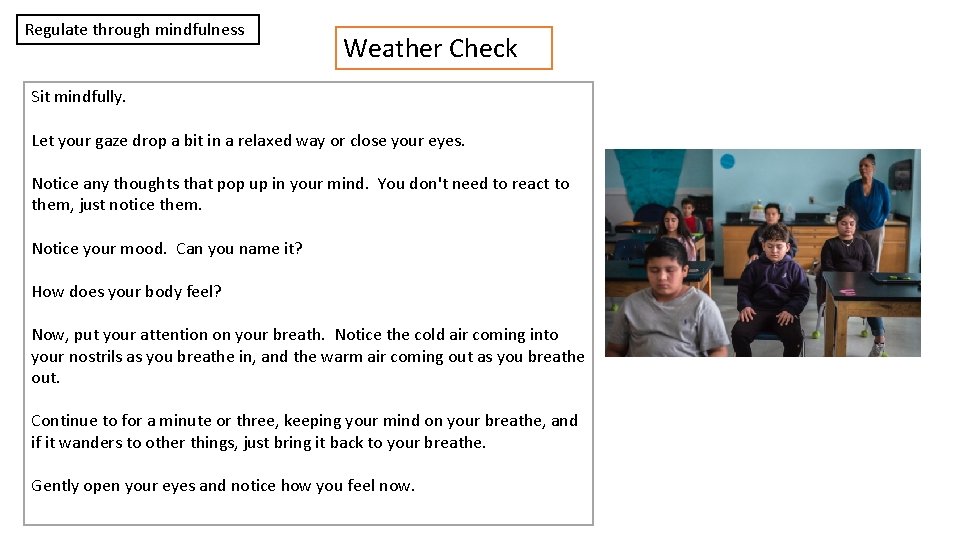 Regulate through mindfulness Weather Check Sit mindfully. Let your gaze drop a bit in