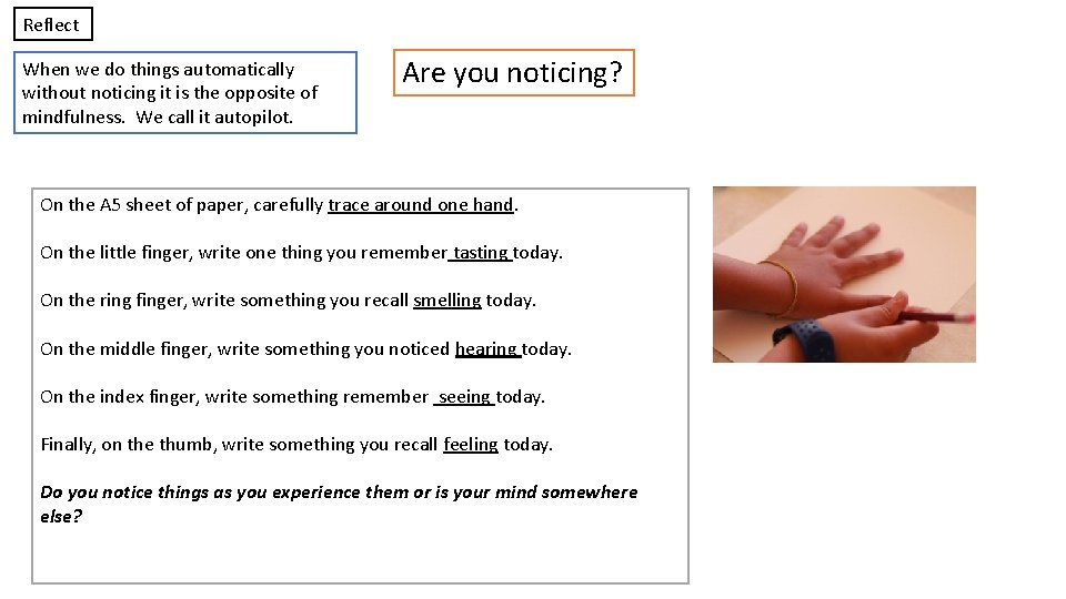 Reflect When we do things automatically without noticing it is the opposite of mindfulness.