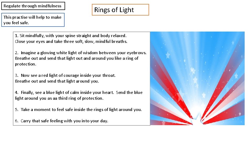 Regulate through mindfulness This practise will help to make you feel safe. Rings of