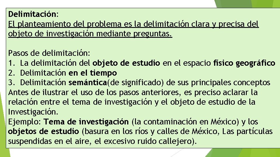 Delimitación: El planteamiento del problema es la delimitación clara y precisa del objeto de