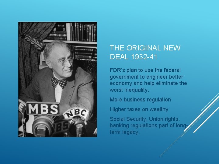 THE ORIGINAL NEW DEAL 1932 -41 FDR’s plan to use the federal government to
