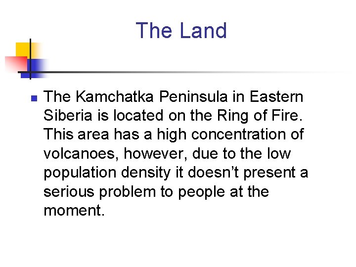 The Land n The Kamchatka Peninsula in Eastern Siberia is located on the Ring