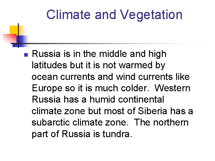 Climate and Vegetation n Russia is in the middle and high latitudes but it