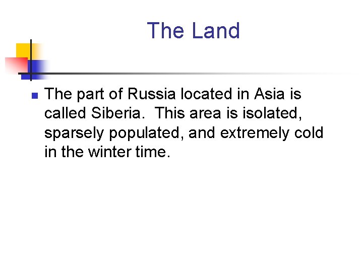 The Land n The part of Russia located in Asia is called Siberia. This