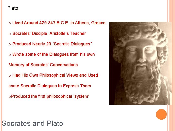 Plato o Lived Around 429 -347 B. C. E. in Athens, Greece o Socrates’