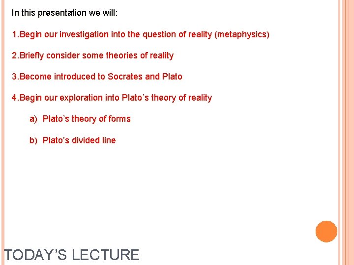 In this presentation we will: 1. Begin our investigation into the question of reality