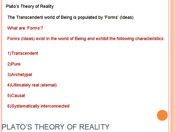 Plato’s Theory of Reality The Transcendent world of Being is populated by ‘Forms’ (Ideas)