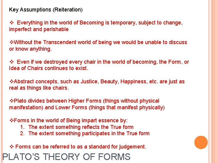 Key Assumptions (Reiteration) v Everything in the world of Becoming is temporary, subject to