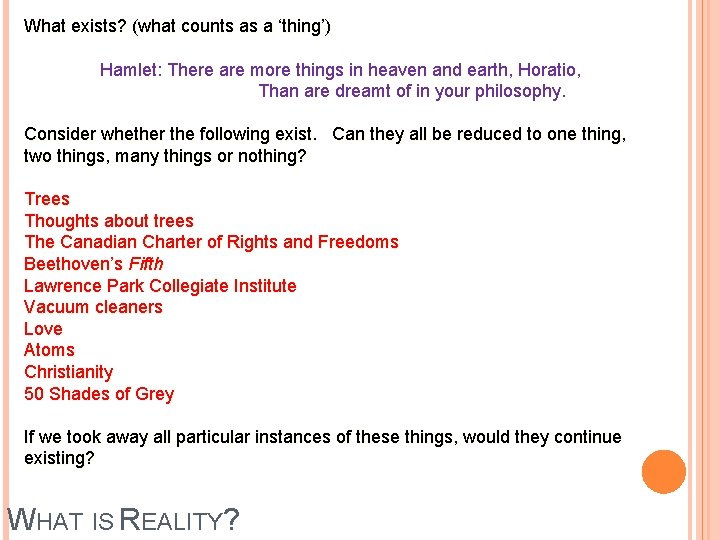 What exists? (what counts as a ‘thing’) Hamlet: There are more things in heaven