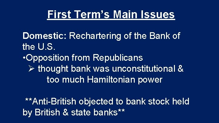 First Term’s Main Issues Domestic: Rechartering of the Bank of the U. S. • First Term’s Main Issues Domestic: Rechartering of the Bank of the U. S. •