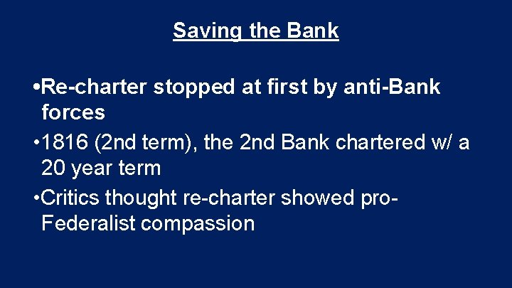 Saving the Bank • Re-charter stopped at first by anti-Bank forces • 1816 (2 Saving the Bank • Re-charter stopped at first by anti-Bank forces • 1816 (2
