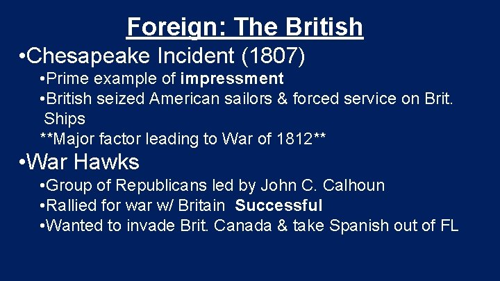 Foreign: The British • Chesapeake Incident (1807) • Prime example of impressment • British Foreign: The British • Chesapeake Incident (1807) • Prime example of impressment • British