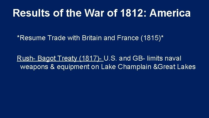 Results of the War of 1812: America *Resume Trade with Britain and France (1815)* Results of the War of 1812: America *Resume Trade with Britain and France (1815)*