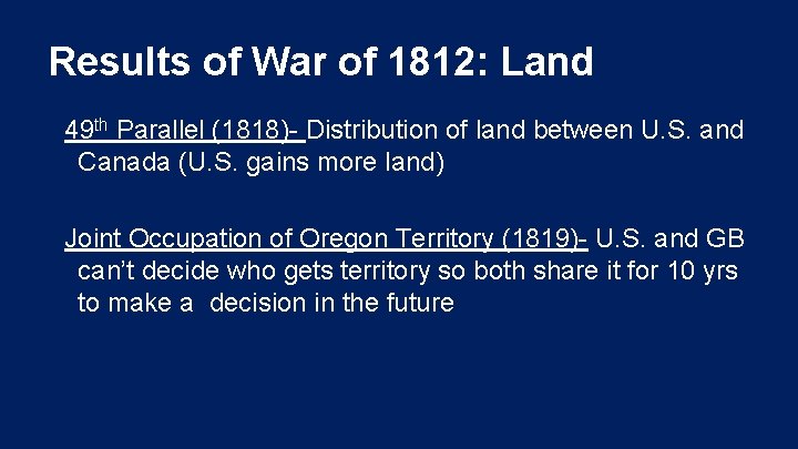 Results of War of 1812: Land 49 th Parallel (1818)- Distribution of land between Results of War of 1812: Land 49 th Parallel (1818)- Distribution of land between