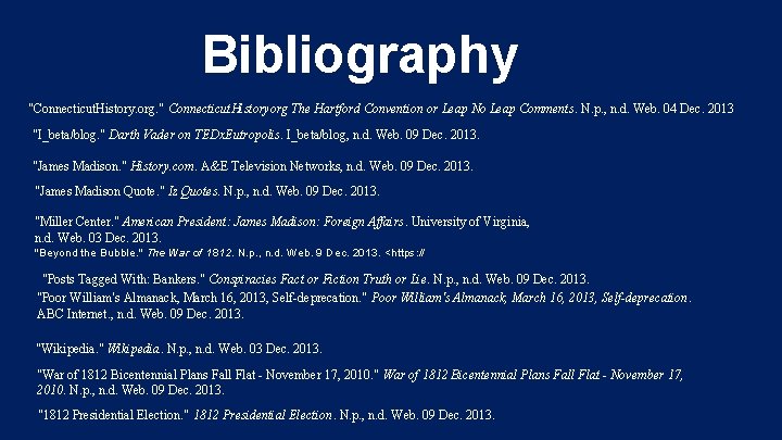 Bibliography "Connecticut. History. org. " Connecticut. Historyorg The Hartford Convention or Leap No Leap Bibliography "Connecticut. History. org. " Connecticut. Historyorg The Hartford Convention or Leap No Leap