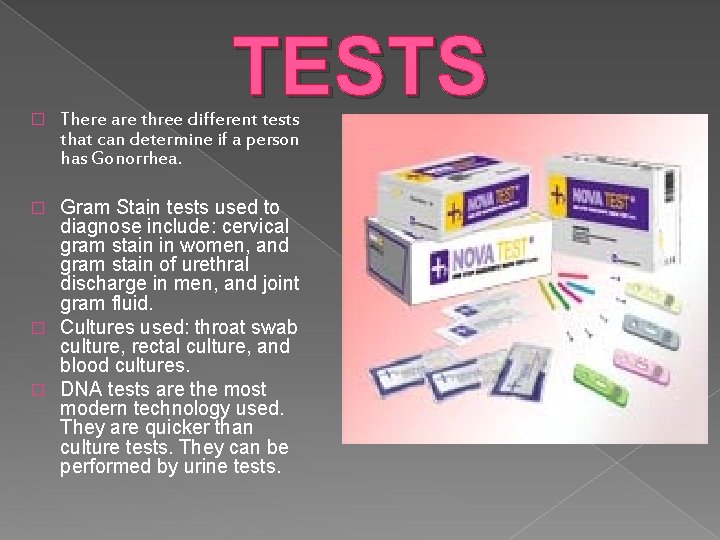� TESTS There are three different tests that can determine if a person has