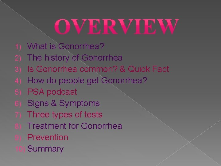 What is Gonorrhea? 2) The history of Gonorrhea 3) Is Gonorrhea common? & Quick