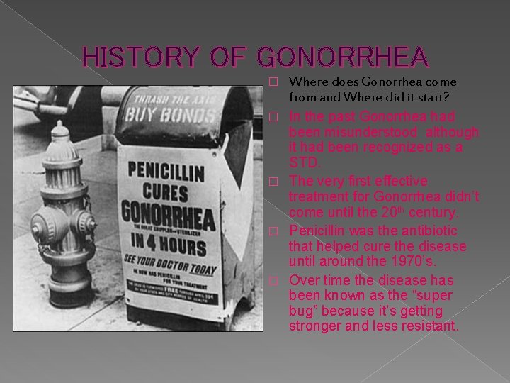 HISTORY OF GONORRHEA � � � Where does Gonorrhea come from and Where did