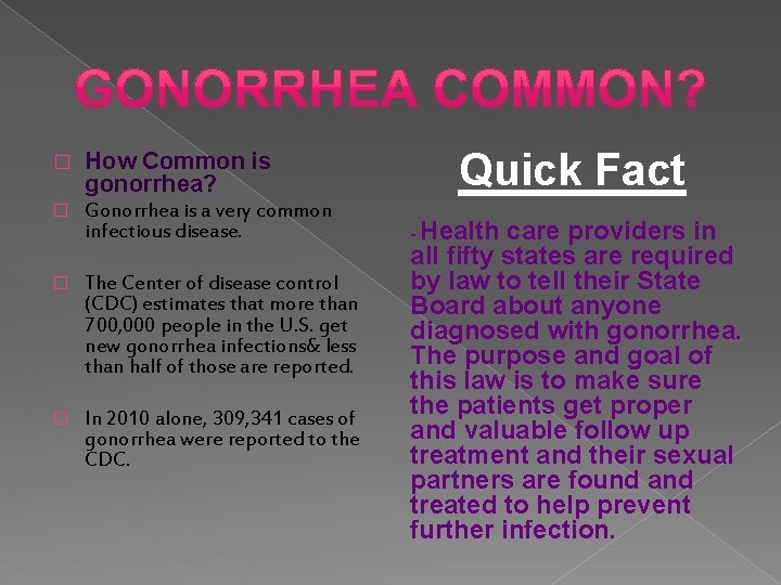 � How Common is gonorrhea? � Gonorrhea is a very common infectious disease. �