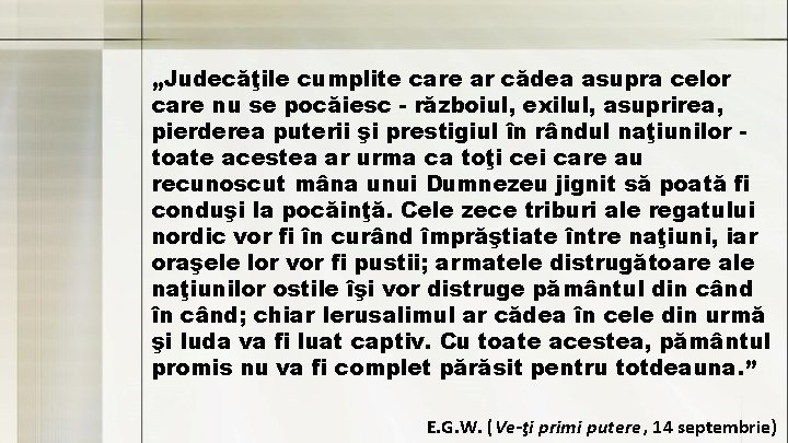 „Judecăţile cumplite care ar cădea asupra celor care nu se pocăiesc - războiul, exilul,