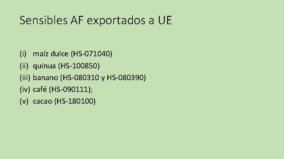 Sensibles AF exportados a UE (i) maíz dulce (HS-071040) (ii) quinua (HS-100850) (iii) banano