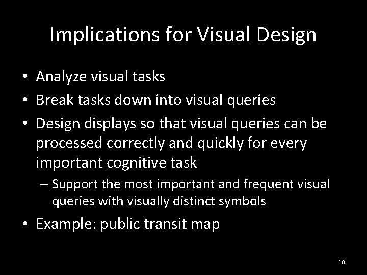 Implications for Visual Design • Analyze visual tasks • Break tasks down into visual