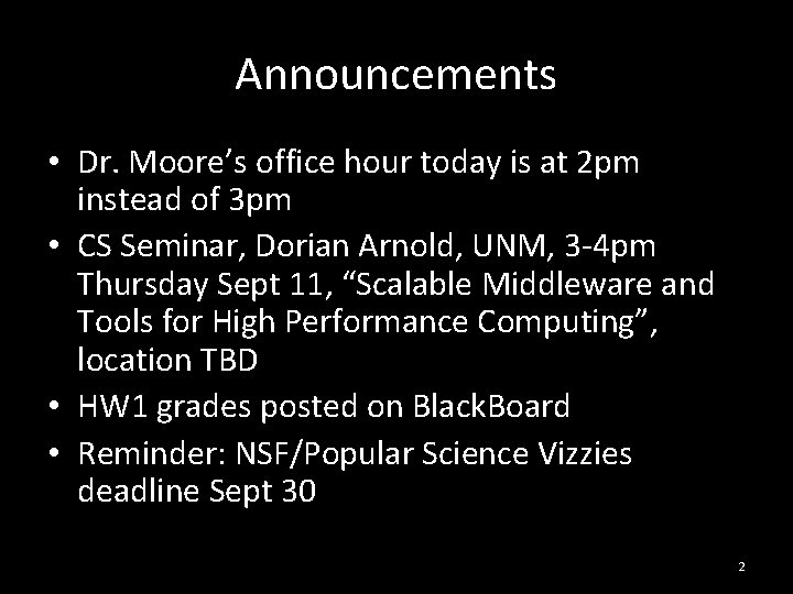 Announcements • Dr. Moore’s office hour today is at 2 pm instead of 3