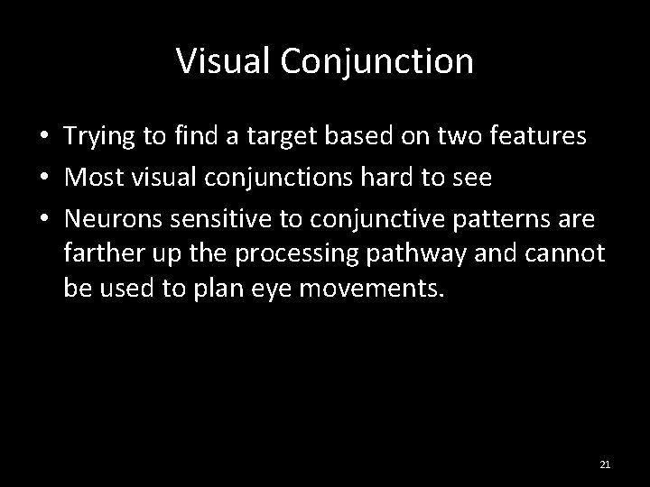 Visual Conjunction • Trying to find a target based on two features • Most