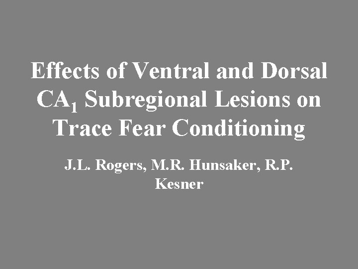 Effects of Ventral and Dorsal CA 1 Subregional Lesions on Trace Fear Conditioning J.