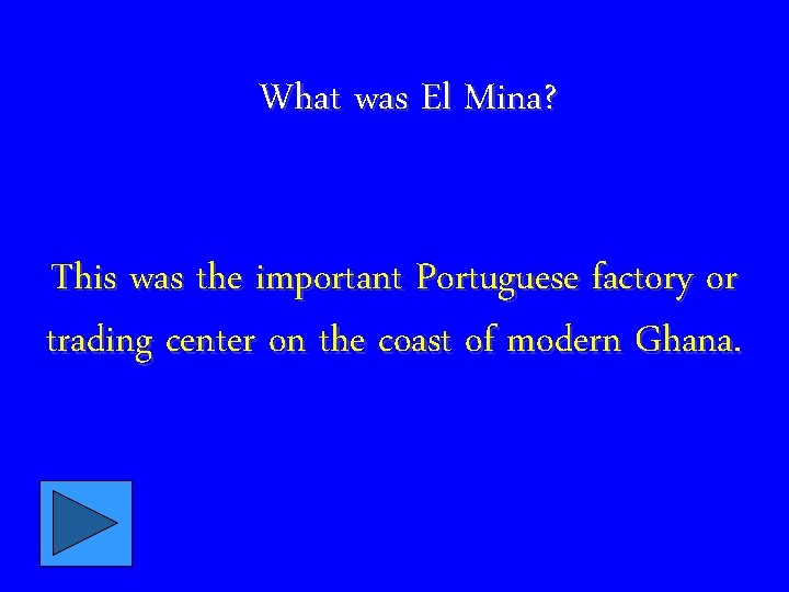 What was El Mina? This was the important Portuguese factory or trading center on