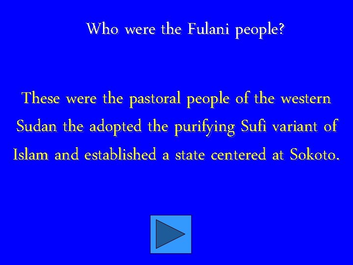 Who were the Fulani people? These were the pastoral people of the western Sudan