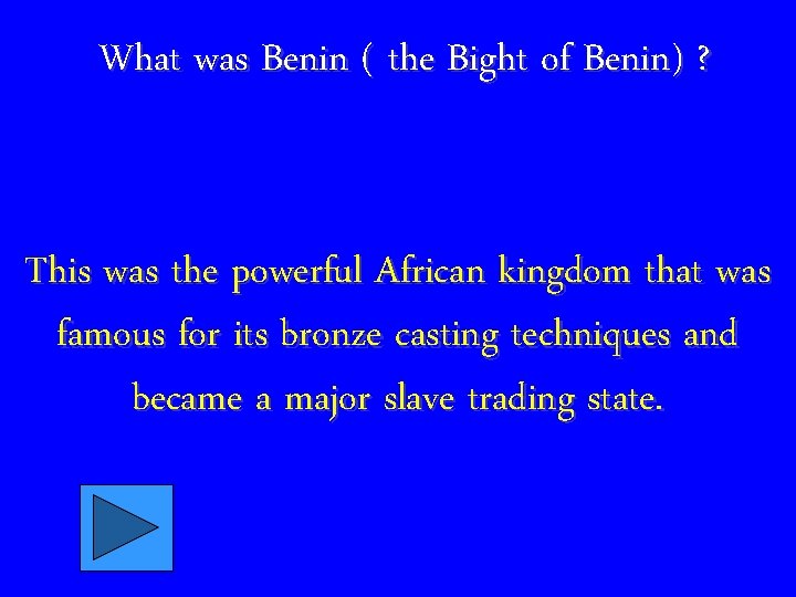 What was Benin ( the Bight of Benin) ? This was the powerful African