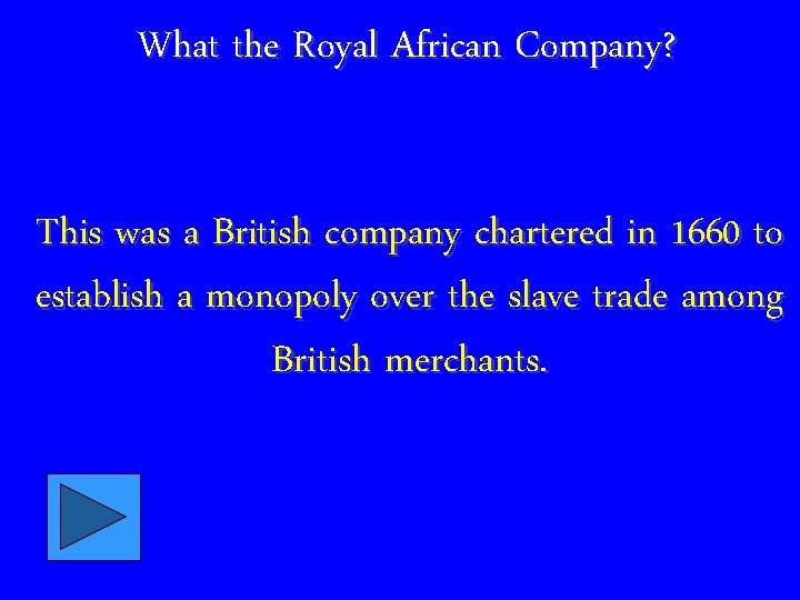 What the Royal African Company? This was a British company chartered in 1660 to