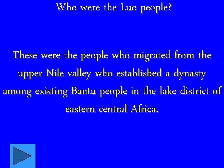 Who were the Luo people? These were the people who migrated from the upper