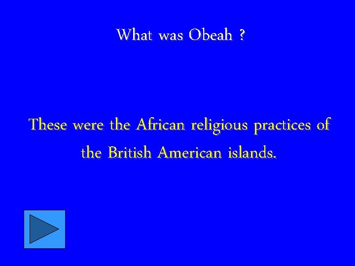 What was Obeah ? These were the African religious practices of the British American