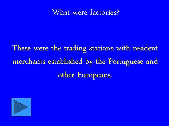 What were factories? These were the trading stations with resident merchants established by the