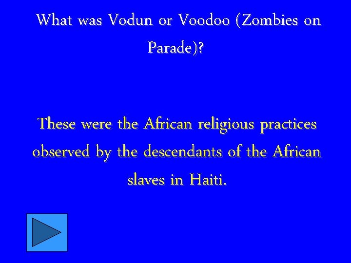 What was Vodun or Voodoo (Zombies on Parade)? These were the African religious practices