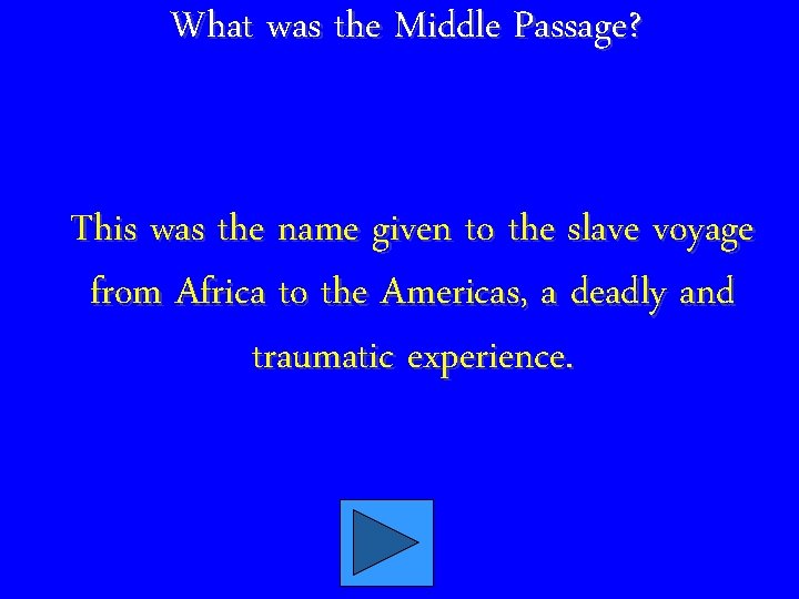 What was the Middle Passage? This was the name given to the slave voyage