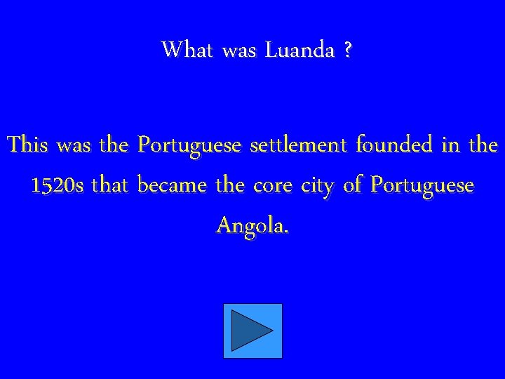 What was Luanda ? This was the Portuguese settlement founded in the 1520 s