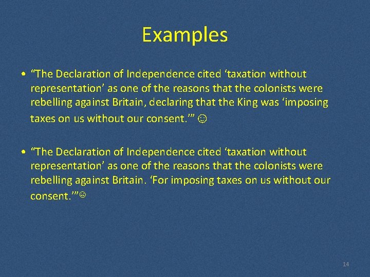 Examples • “The Declaration of Independence cited ‘taxation without representation’ as one of the Examples • “The Declaration of Independence cited ‘taxation without representation’ as one of the