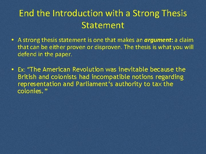End the Introduction with a Strong Thesis Statement • A strong thesis statement is End the Introduction with a Strong Thesis Statement • A strong thesis statement is