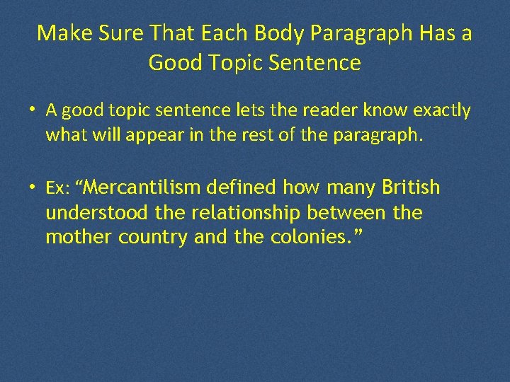 Make Sure That Each Body Paragraph Has a Good Topic Sentence • A good Make Sure That Each Body Paragraph Has a Good Topic Sentence • A good