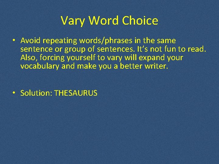 Vary Word Choice • Avoid repeating words/phrases in the same sentence or group of Vary Word Choice • Avoid repeating words/phrases in the same sentence or group of
